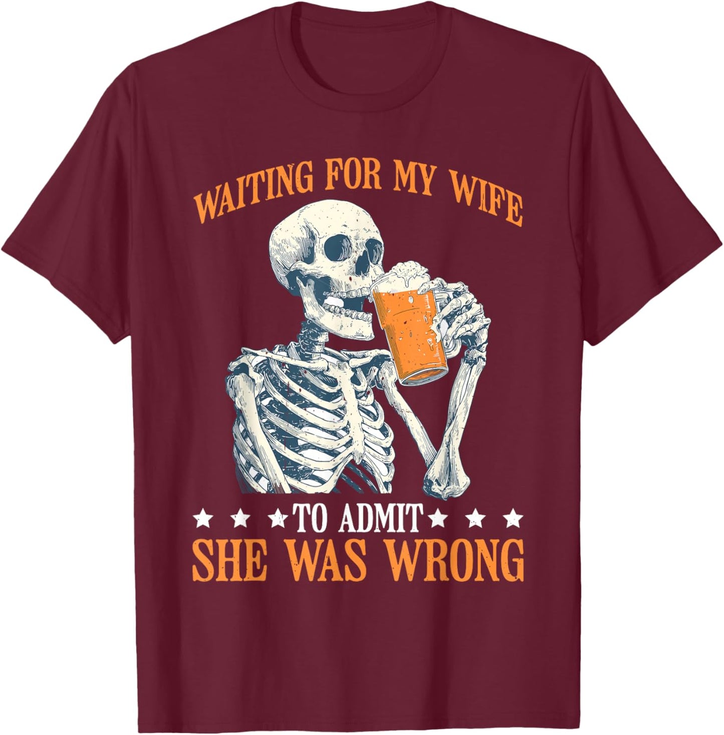 Waiting For My Wife To Admit She Was Wrong T-Shirt - T-Shirt | Maroon