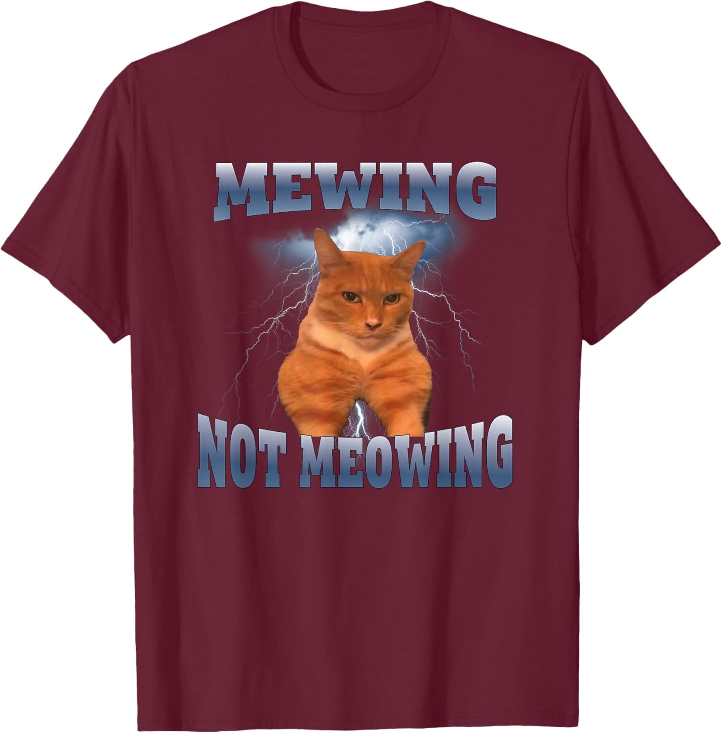 Mewing Not Meowing Funny T-Shirt - T-Shirt | Maroon