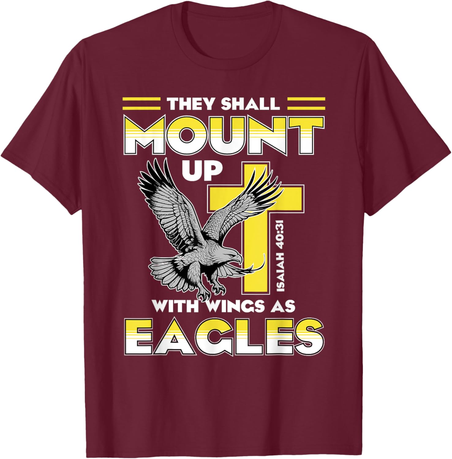Mount Up Wings As Eagles Isaiah 40:31 Christian Bible Quotes T-Shirt - T-Shirt | Maroon