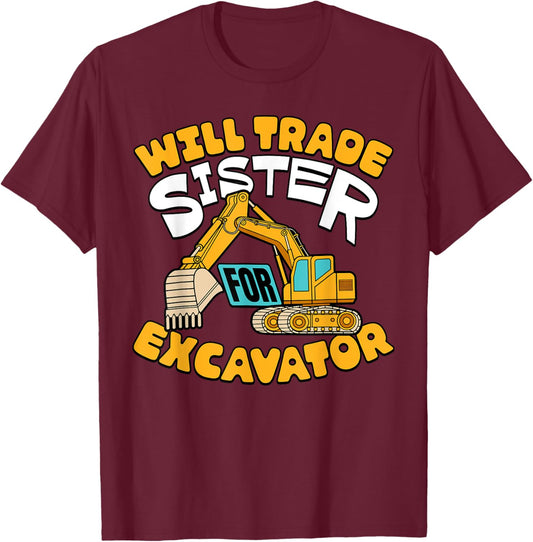 Will Trade Sister For Excavator Boys Kids Funny T-Shirt - T-Shirt | Maroon