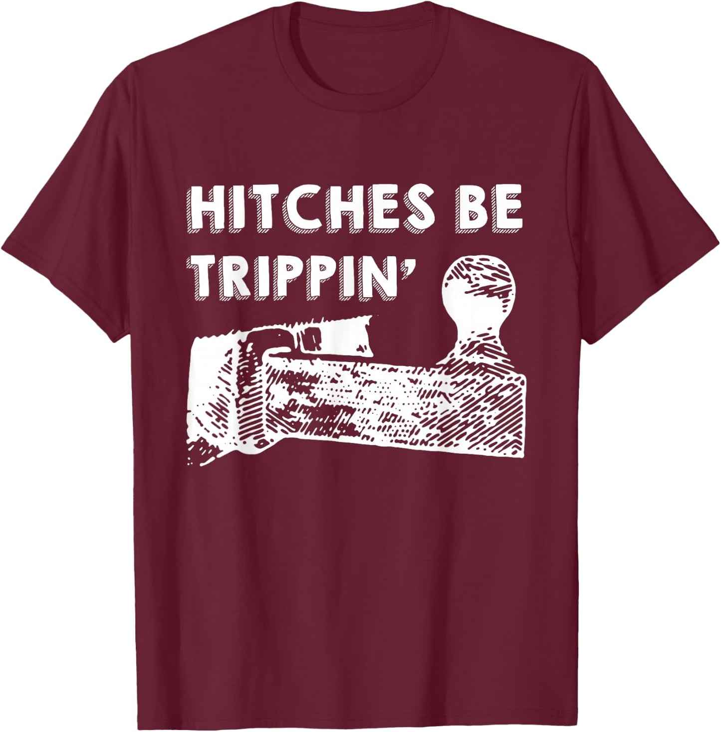 Hitches Be Trippin' Apparel T-Shirt - T-Shirt | Maroon