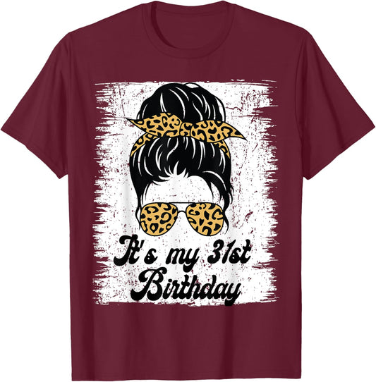 It's My 31st Birthday Leopard Messy Bun Birthday T-Shirt - T-Shirt | Maroon