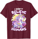 I Don't Believe In Humans Unicorn T-Shirt - T-Shirt | Maroon