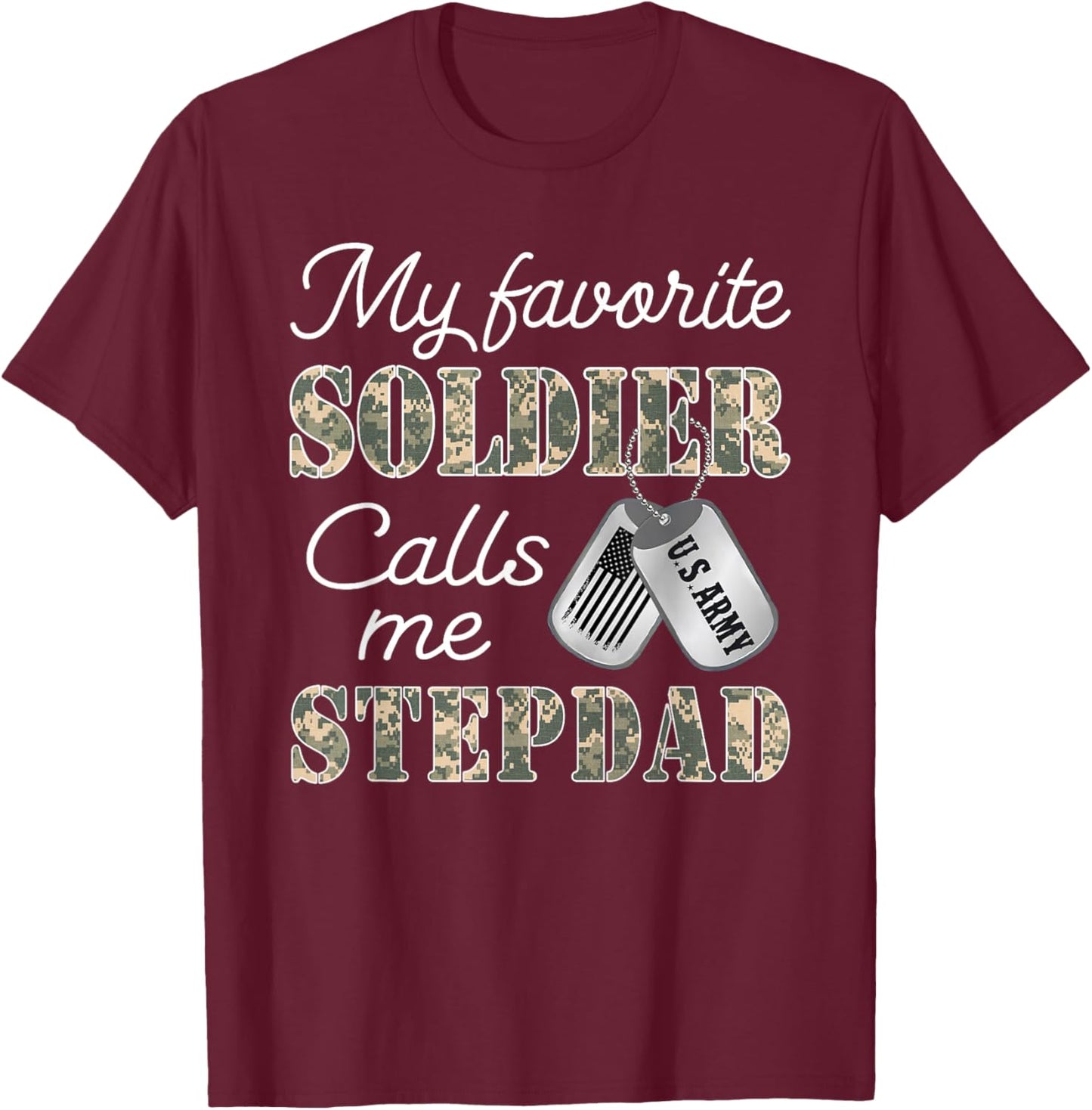 My Favorite Soldier Calls Me Stepdad Proud US Army Family T-Shirt - T-Shirt | Maroon