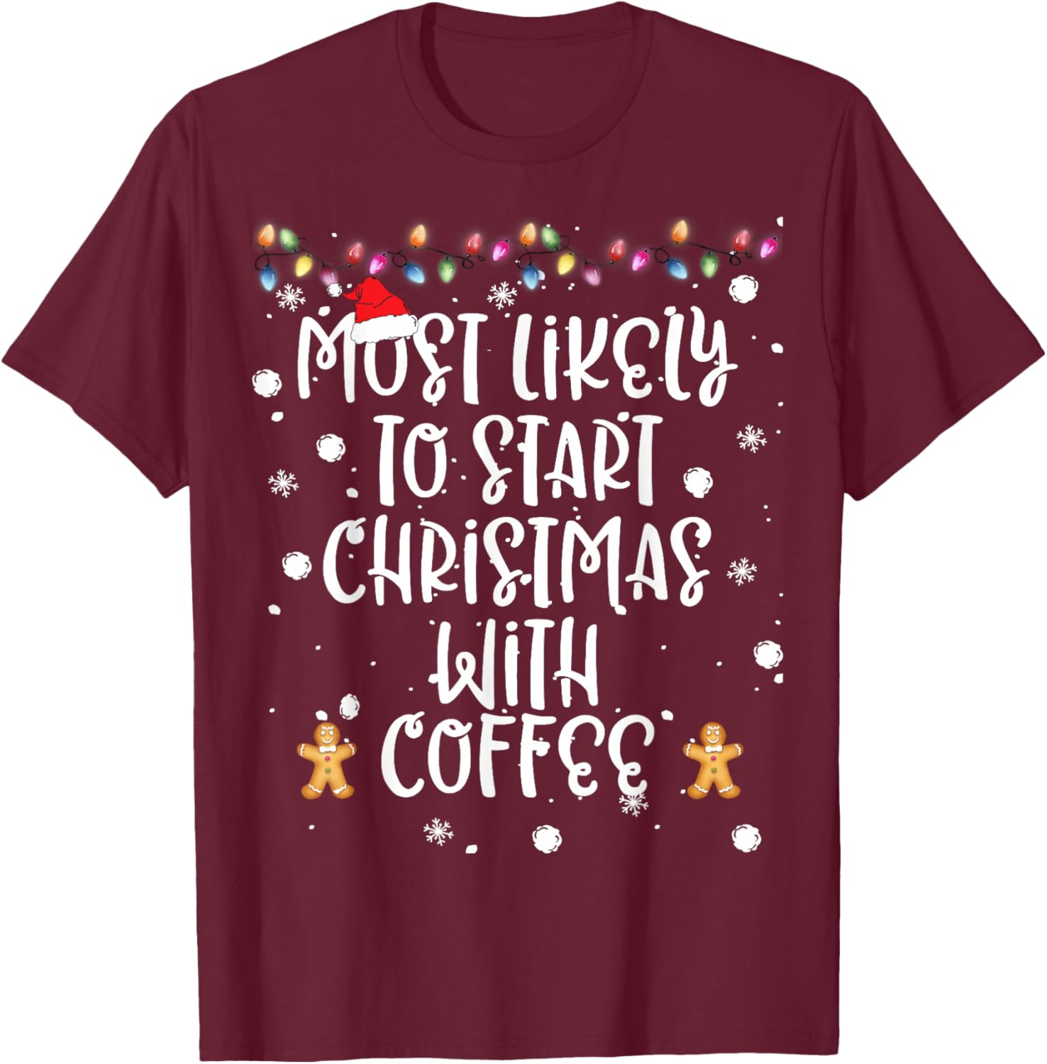 Most Likely To Start Christmas With Coffee Women Family Fun T-Shirt - T-Shirt | Maroon