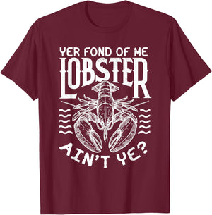 Winslow Yer Fond of me Lobster? Quote T-Shirt - T-Shirt | Maroon