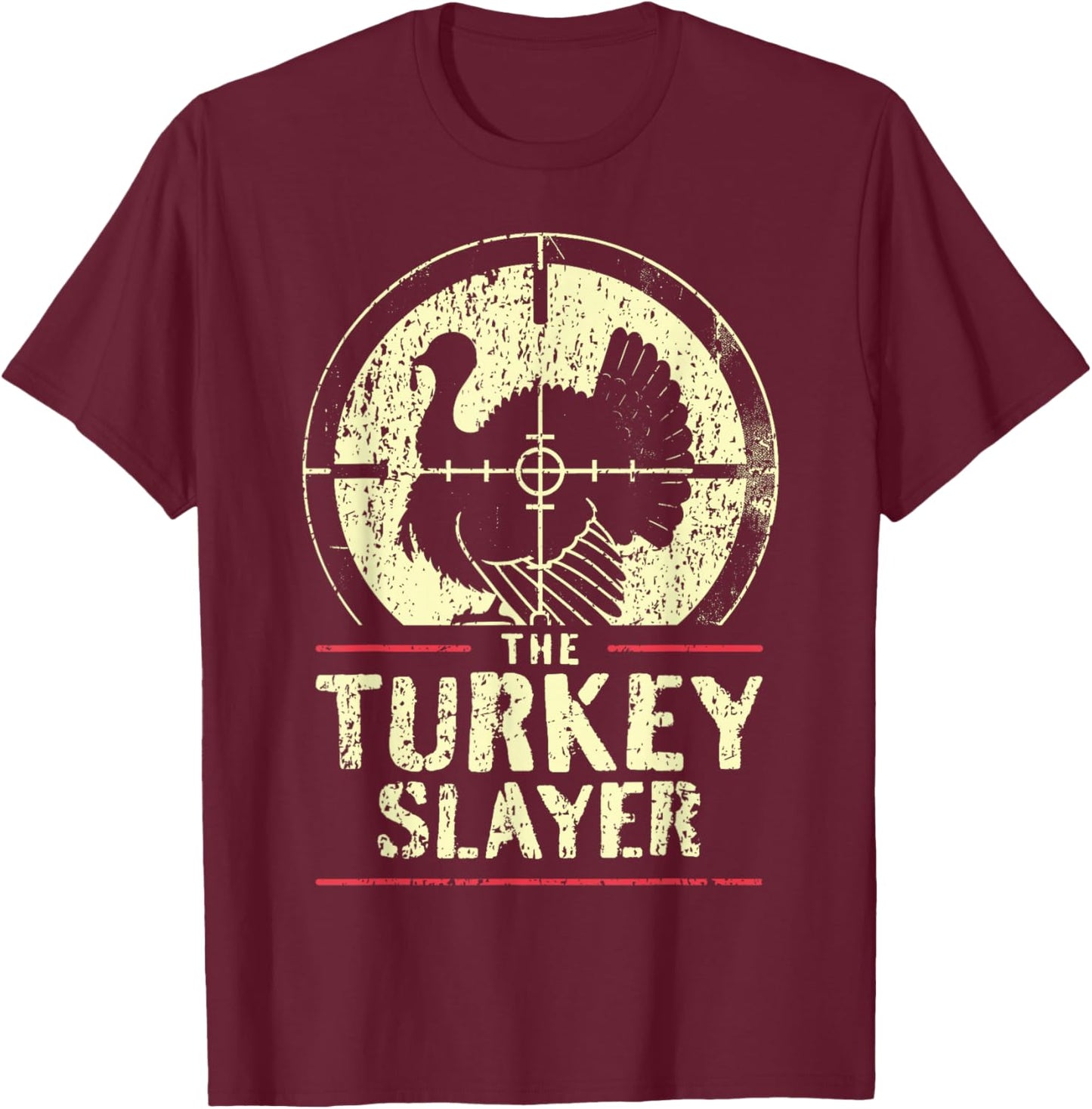 Turkey Hunting I The Turkey Slayer I Turkey Hunter T-Shirt - T-Shirt | Maroon