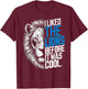 I Liked The Lions Before It Was Cool T-Shirt - T-Shirt | Maroon