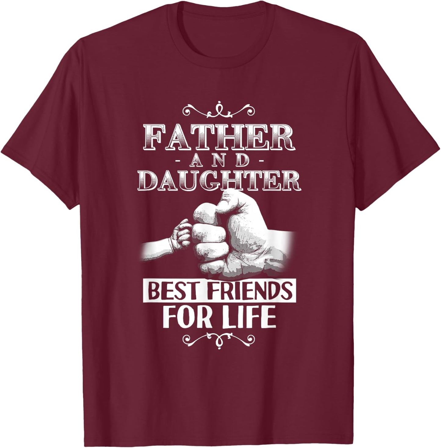 Father And Daughter Best Friends For Life Bump Matching T-Shirt - T-Shirt | Maroon