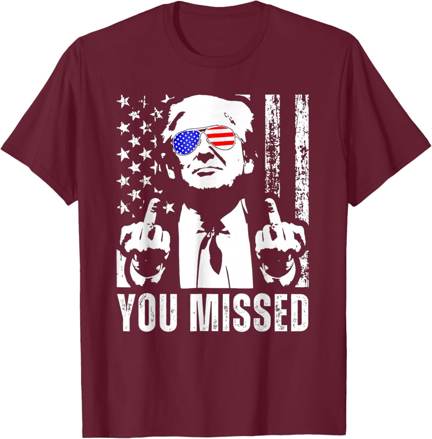 You Missed Trump 2024 US American Flag Funny (Front) T-Shirt - T-Shirt | Maroon