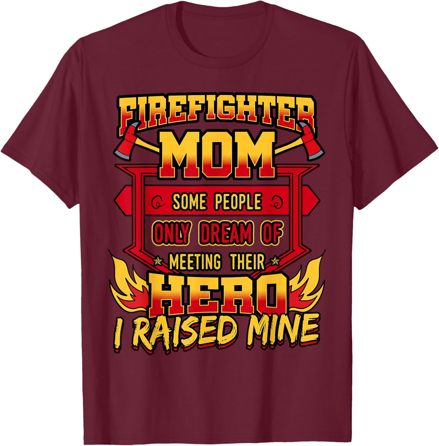 Firefighter Mom Shirt Fireman Hero Mothers Day Gift T-Shirt - T-Shirt | Maroon