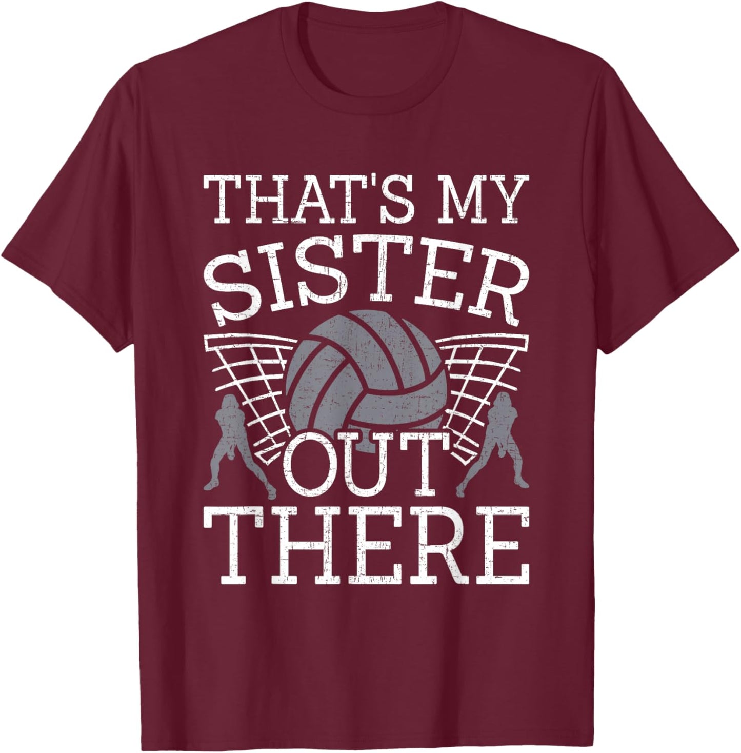 That's My Sister Out There Volleyball Coach Player T-Shirt - T-Shirt | Maroon