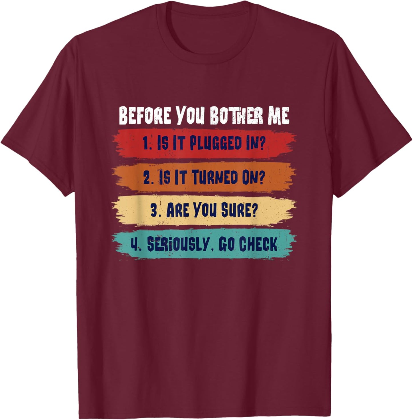 Before You Bother Me Is It Plugged-In Funny IT Tech Supports T-Shirt - T-Shirt | Maroon