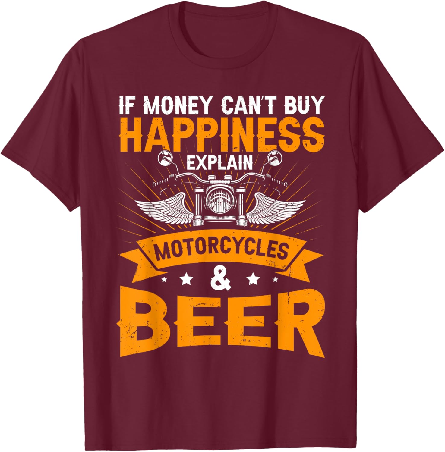 If Money Cant Buy Happiness Explain Beer & Motorcycles T-Shirt - T-Shirt | Maroon