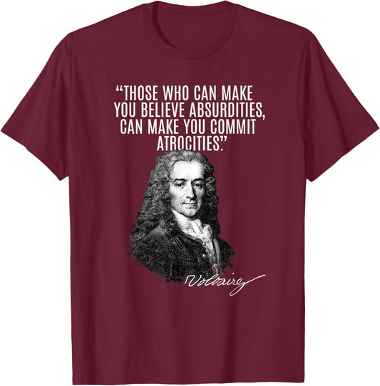 Voltaire: Faith, Absurdities Commit Atrocities! Voltaire T-Shirt - T-Shirt | Maroon