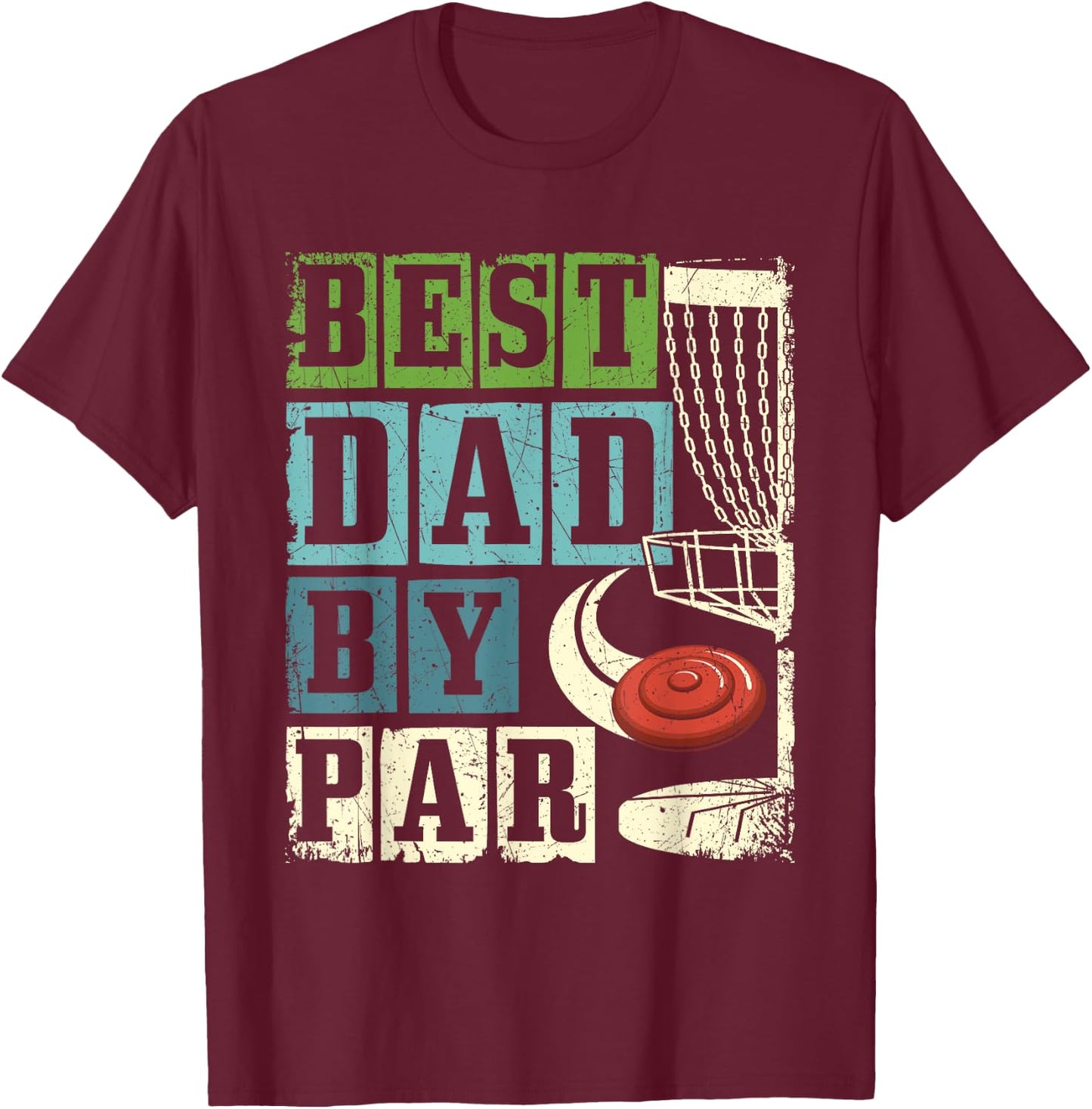 Best Dad By Par - Funny Disc Golf Player Flying Disc Golfer T-Shirt - T-Shirt | Maroon