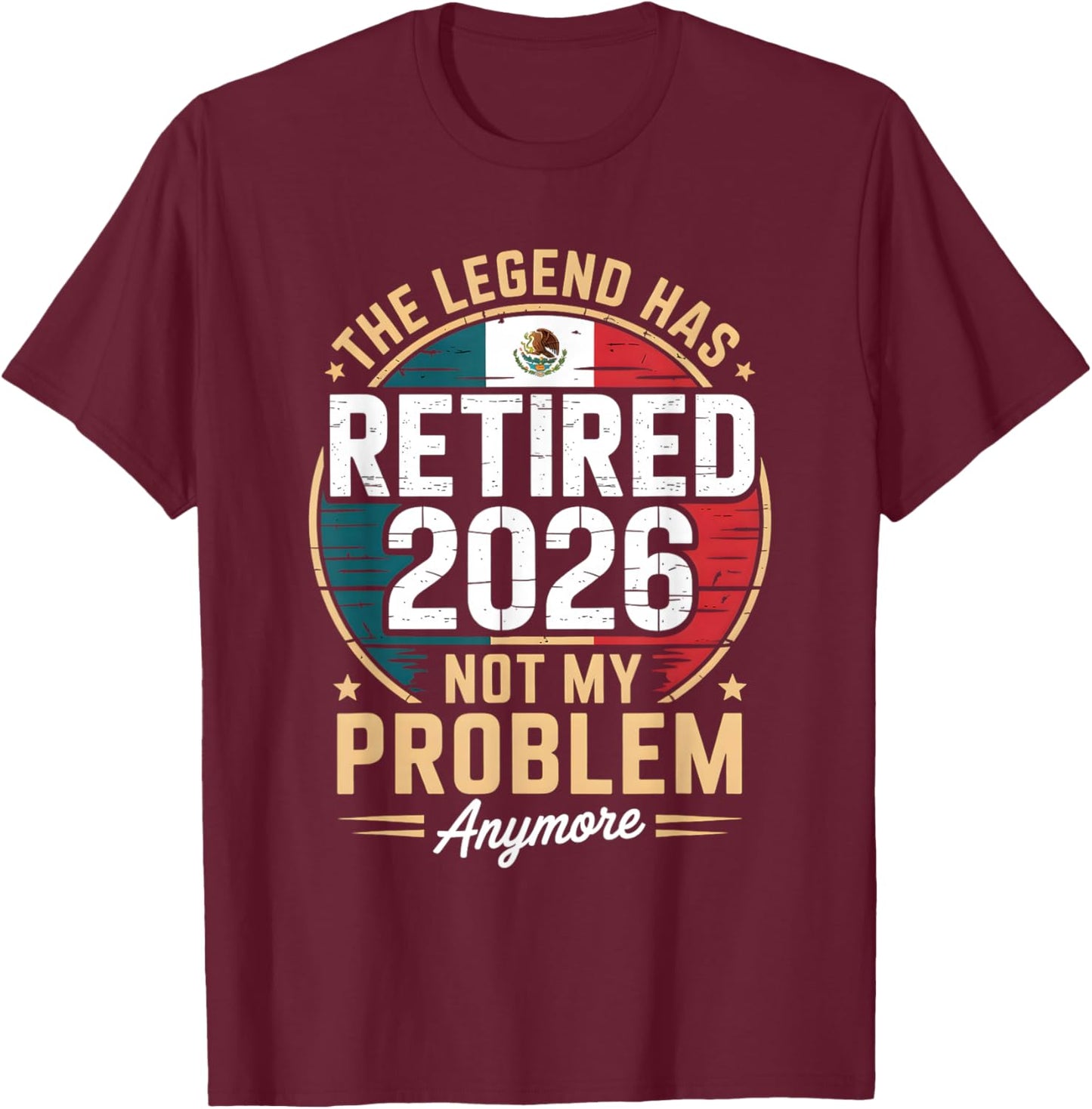 The Legend Has Retired 2026 Mexico Flag Design T-Shirt - T-Shirt | Maroon