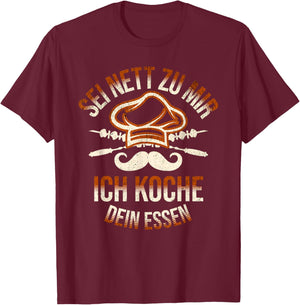Sei Nett Zu Mir Ich Koche Dein Essen Koch Hobbykoch Chefkoch T-Shirt - T-Shirt | Maroon