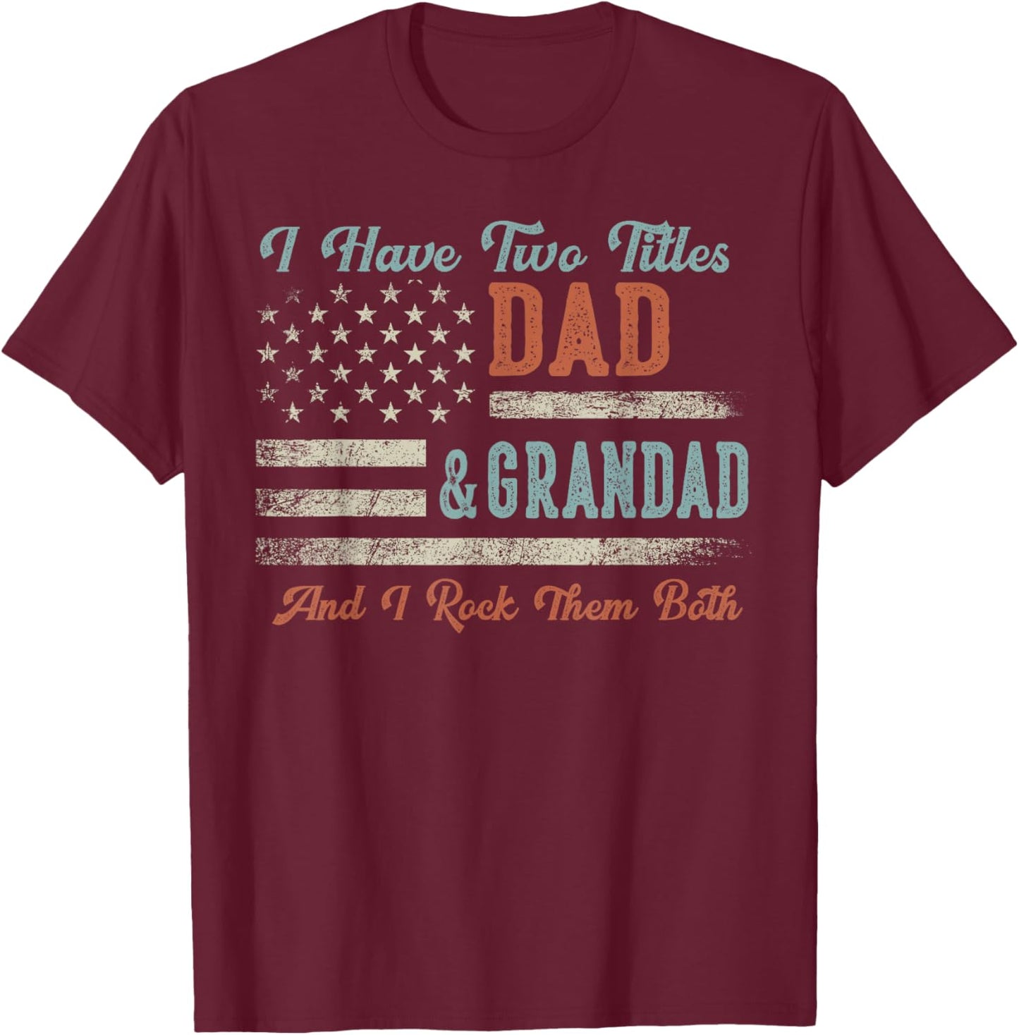 I Have Two Titles Dad & Grandad I Rock Them Both - Grandad T-Shirt - T-Shirt | Maroon