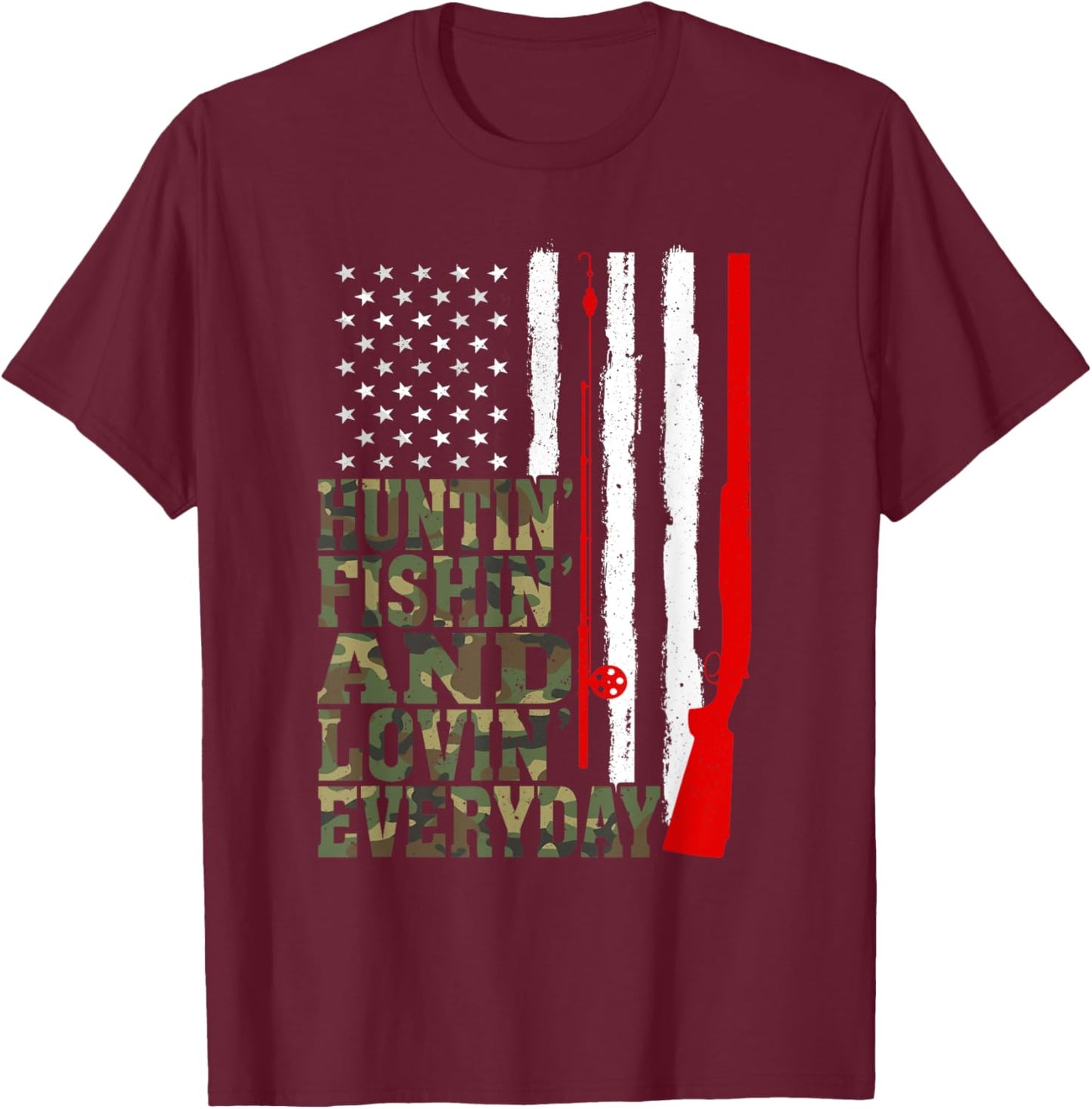 Huntin' Fishin' And Lovin' Everyday Hunting Fishing Loving T-Shirt - T-Shirt | Maroon