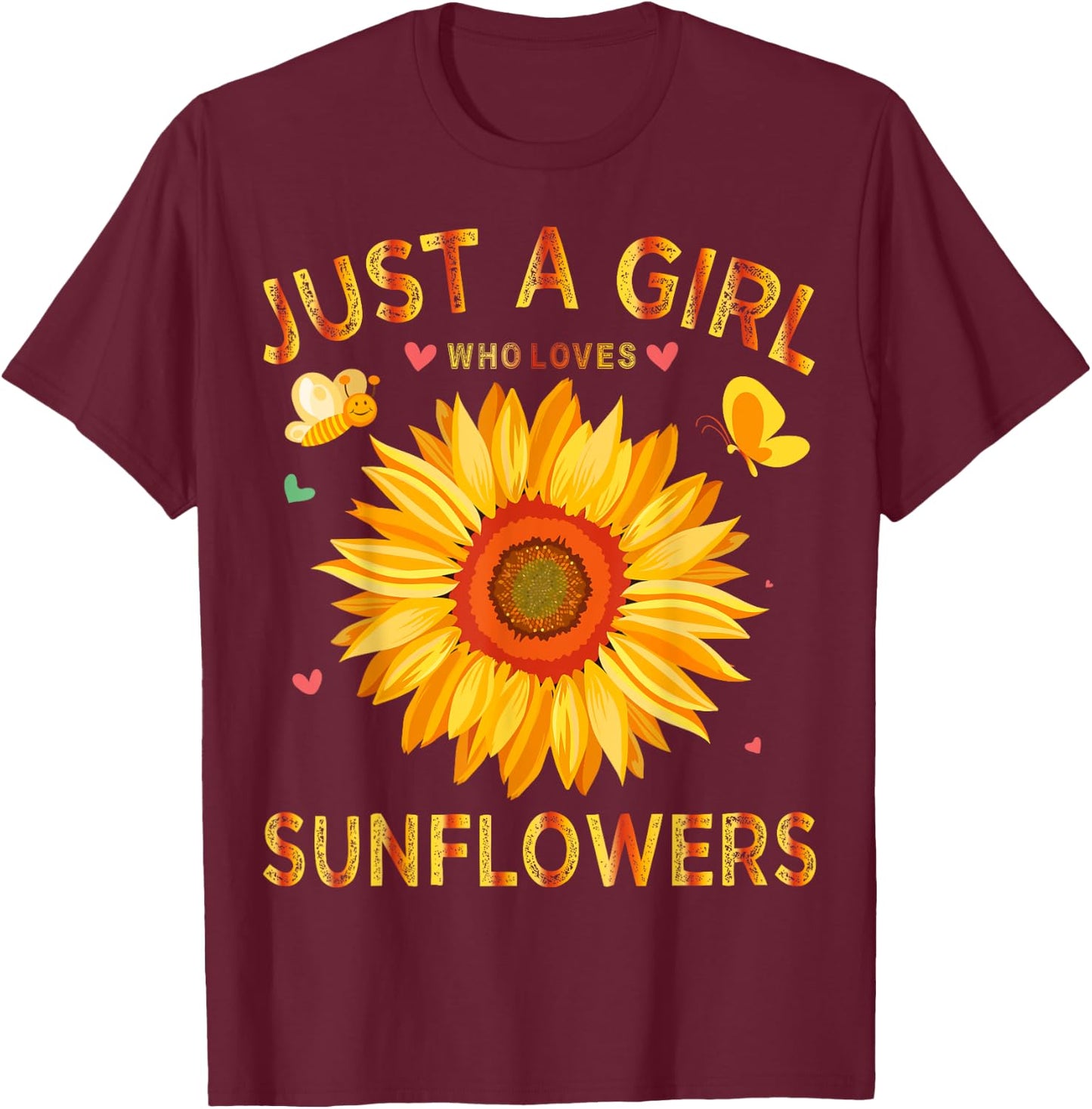 Sunflower Shirt Just A Girl Who Loves Sunflowers T-Shirt - T-Shirt | Maroon