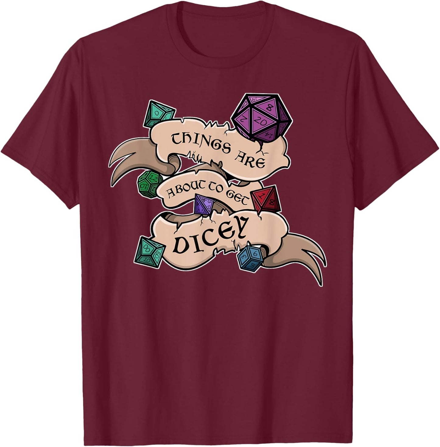 Things are about to get Dicey Role-playing Shirt T-Shirt - T-Shirt | Maroon