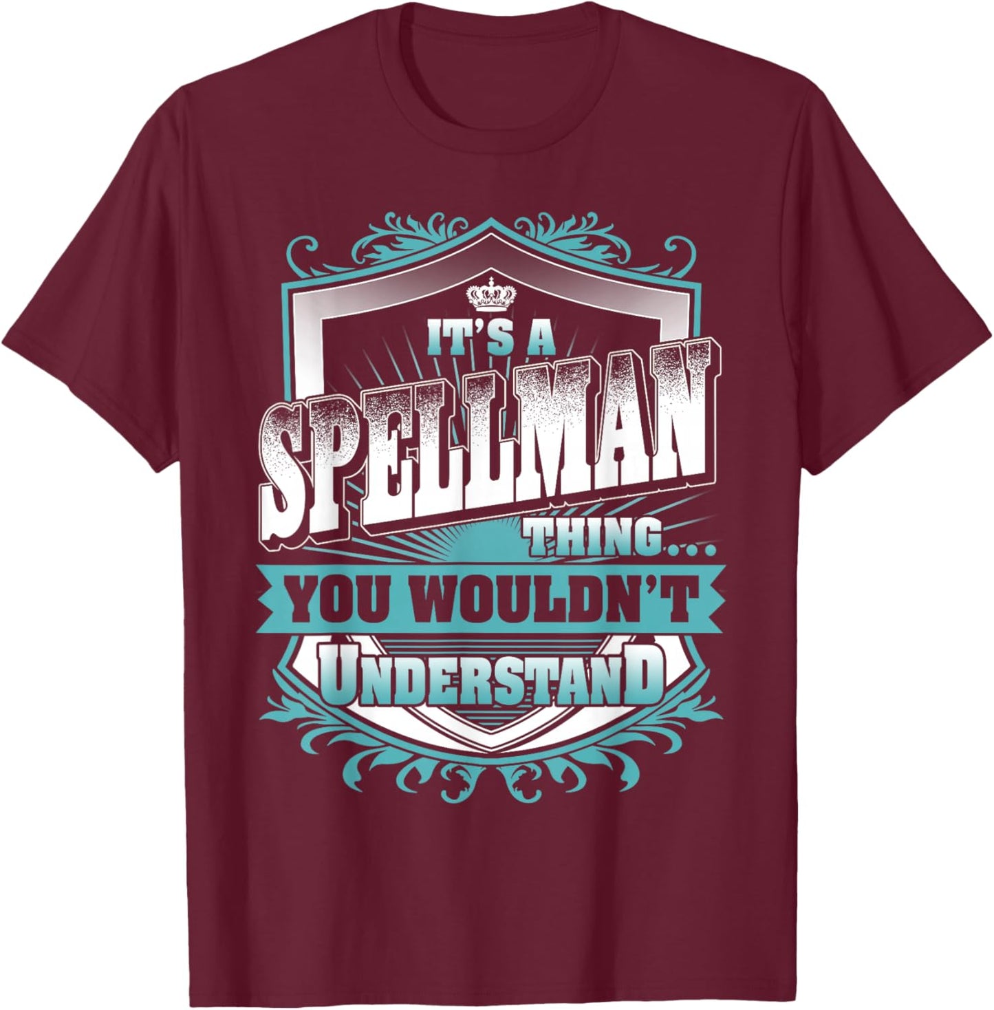It's A SPELLMAN Thing You Wouldn't Understand Name Vintage T-Shirt - T-Shirt | Maroon