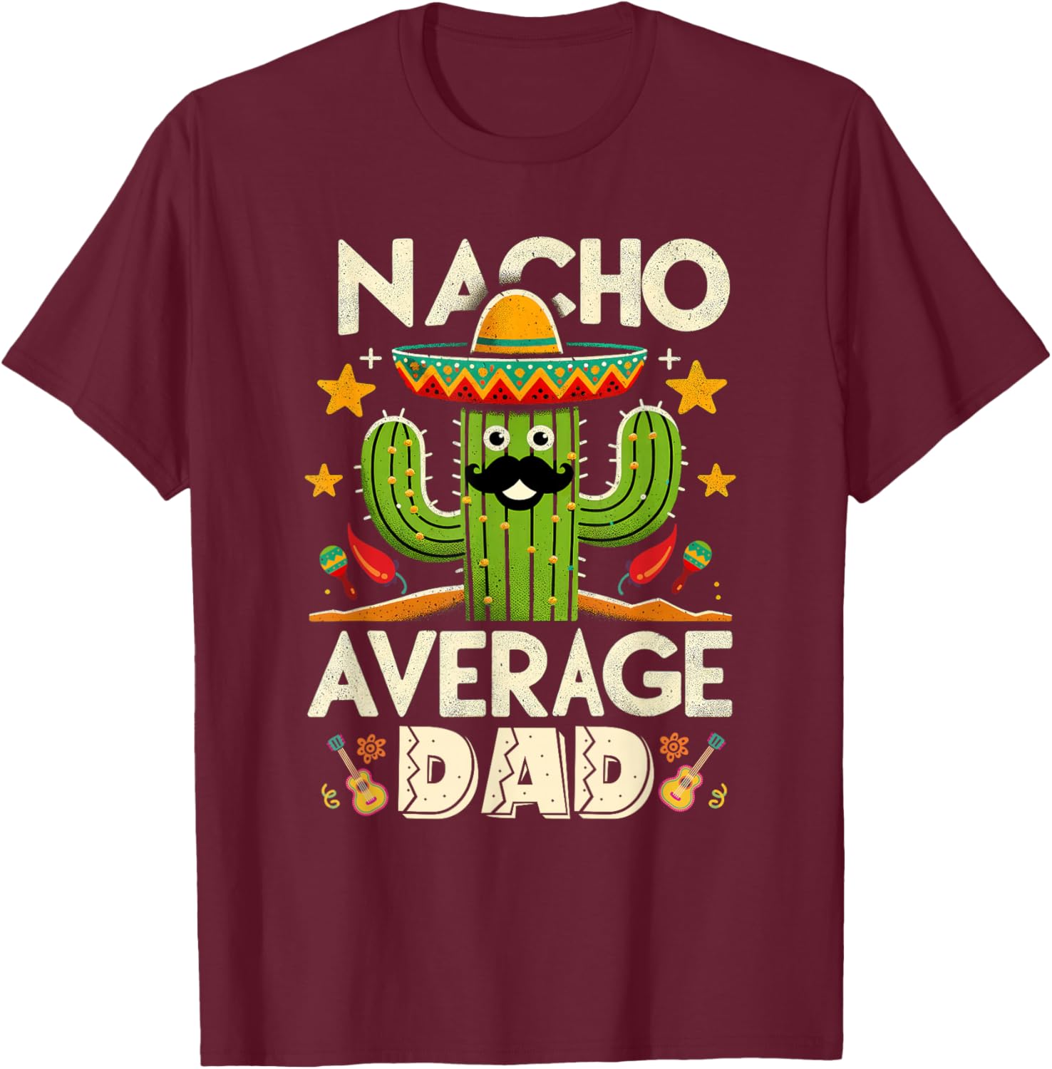 Cinco De Mayo Family Matching Shirts Nacho Average Dad Men T-Shirt - T-Shirt | Maroon
