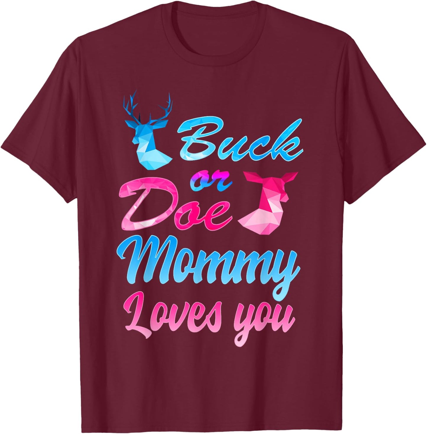 Buck Or Doe Mommy Loves You Shirt Gender Reveal Family T-Shirt - T-Shirt | Maroon