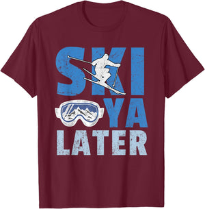 Ski Ya Later Funny Skier Cool Snowboarder Mountain Skiing T-Shirt - T-Shirt | Maroon