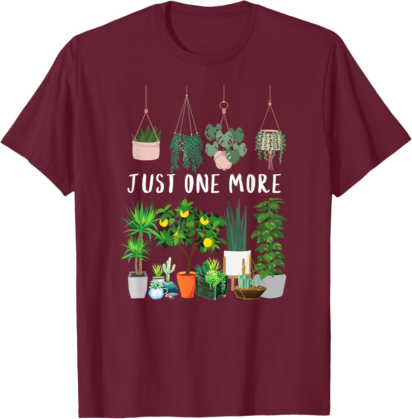 Just one more Plant Lady Mom Indoor Flower Floral T-Shirt - T-Shirt | Maroon