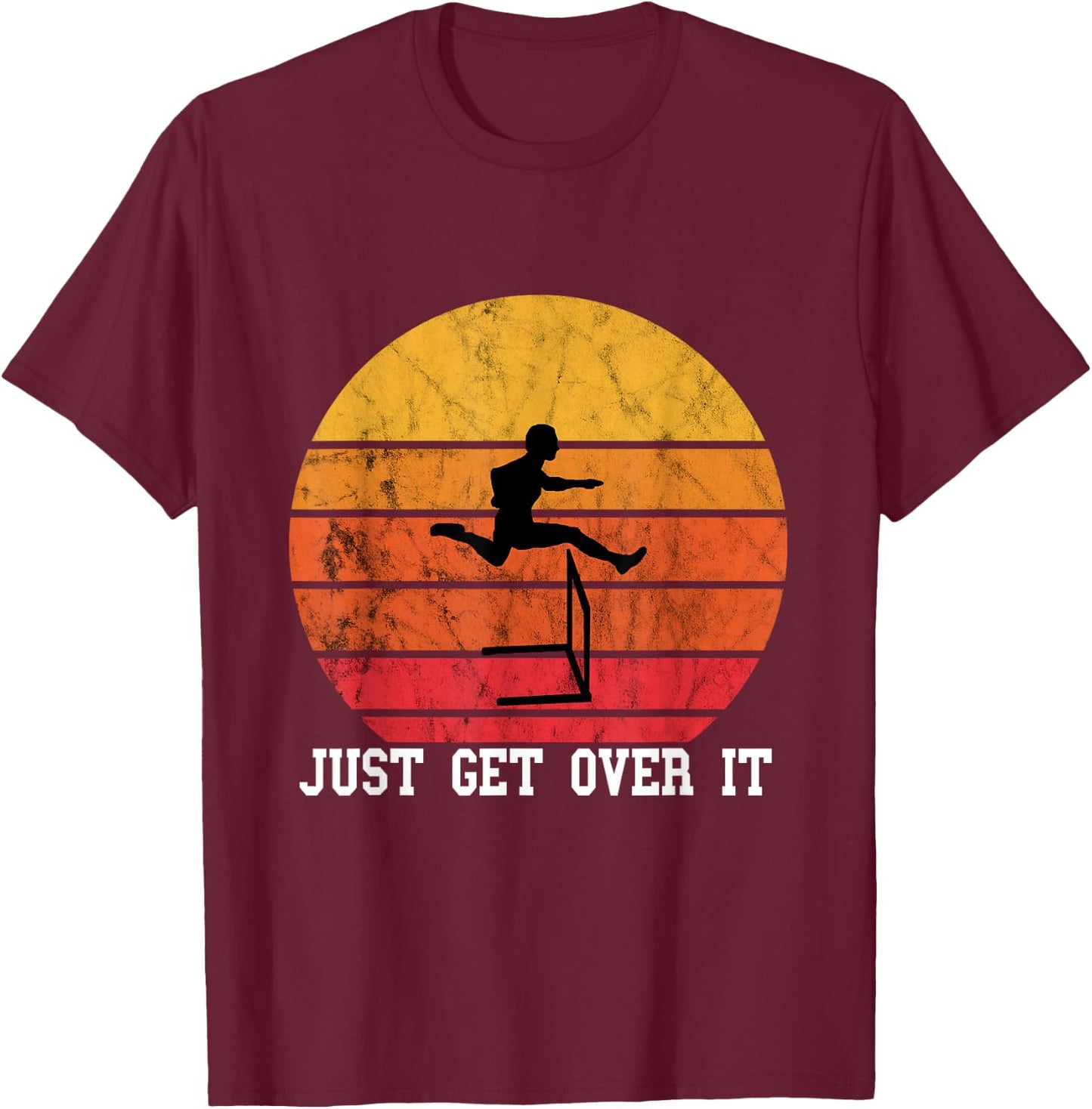 Just Get Over It Hurdles Retro Vintage Sunset Hurdler T-Shirt - T-Shirt | Maroon