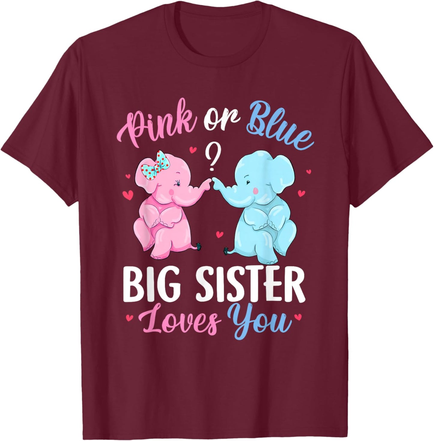 Pink Or Blue Big Sister Loves You Elephant Gender Reveal T-Shirt - T-Shirt | Maroon