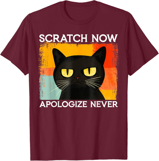 Funny Silly Cat Scratch Now Apologize Never Sarcastic Saying T-Shirt - T-Shirt | Maroon