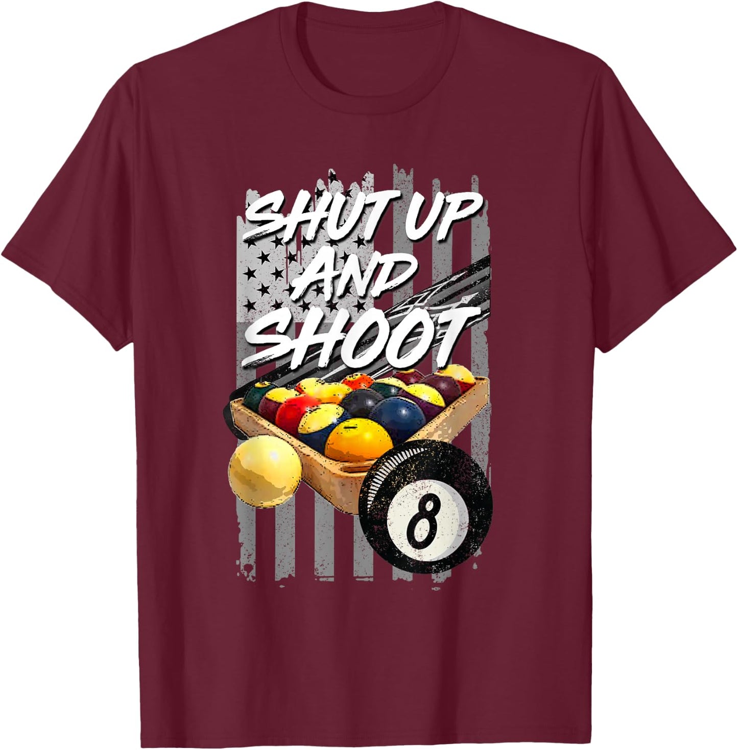 Shut Up and Shoot Billiard 8 Ball Pool Player T-Shirt - T-Shirt | Maroon