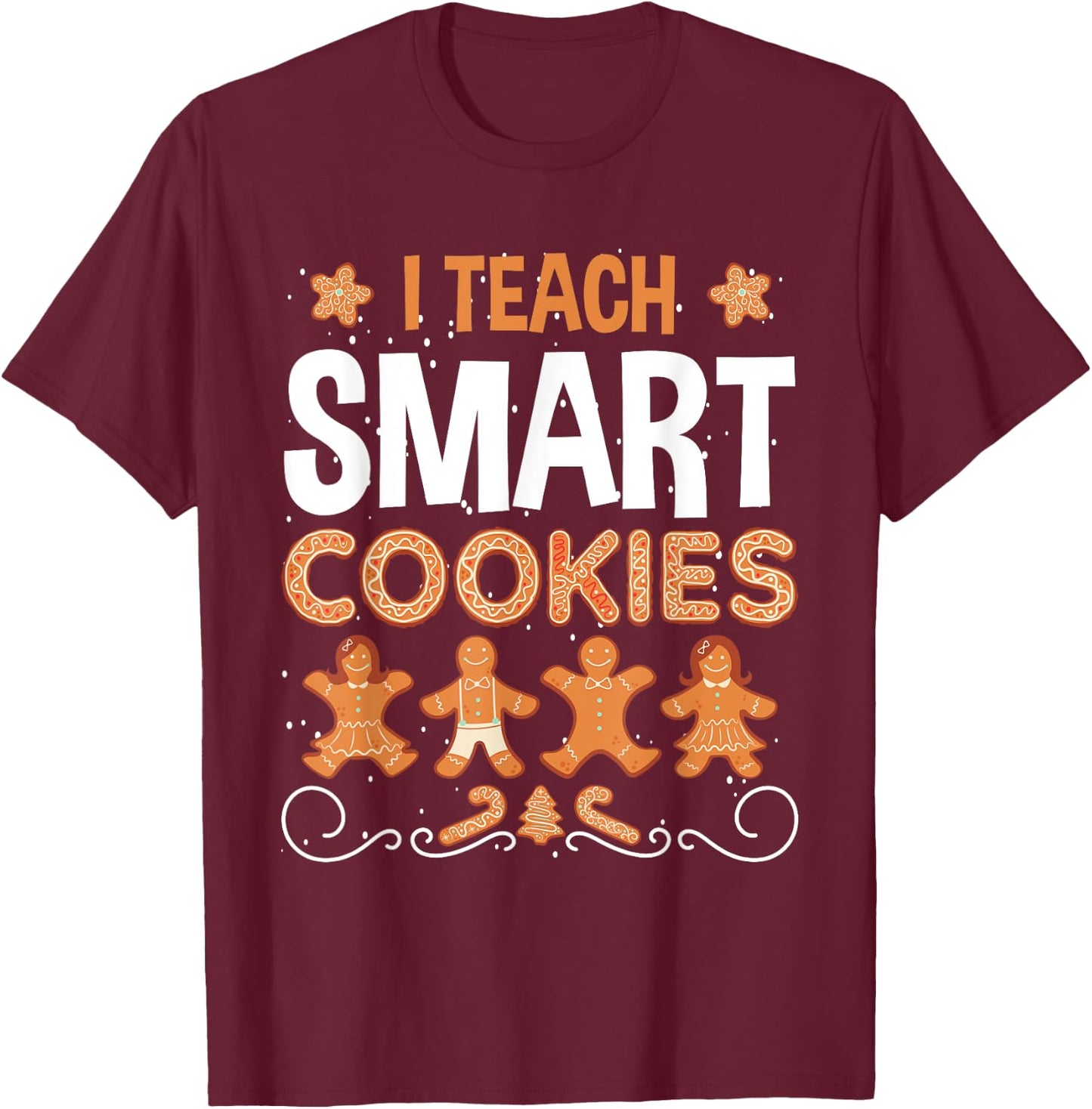 I Teach Smart Cookies Ginger bread Christmas Teacher Xmas Men Women Kids T-Shirt - T-Shirt | Maroon