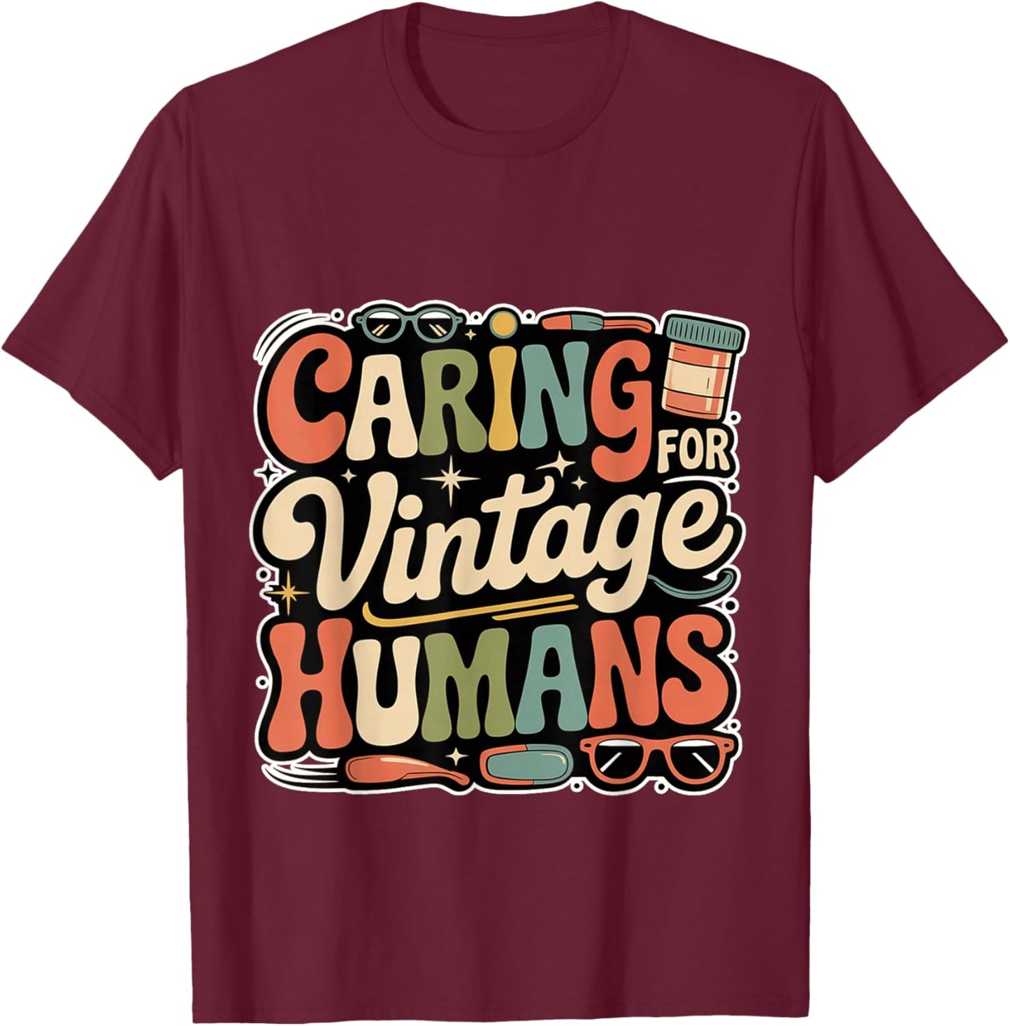 Caring For Vintage Humans Eldelry Senior Caregiver T-Shirt - T-Shirt | Maroon