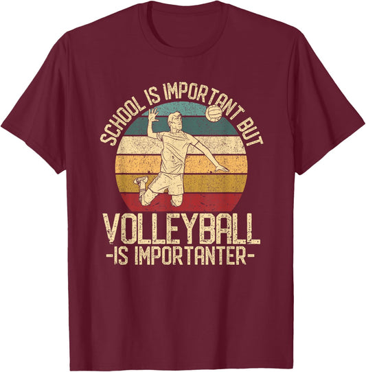 School Is Important But Volleyball Is Importanter T-Shirt - T-Shirt | Maroon