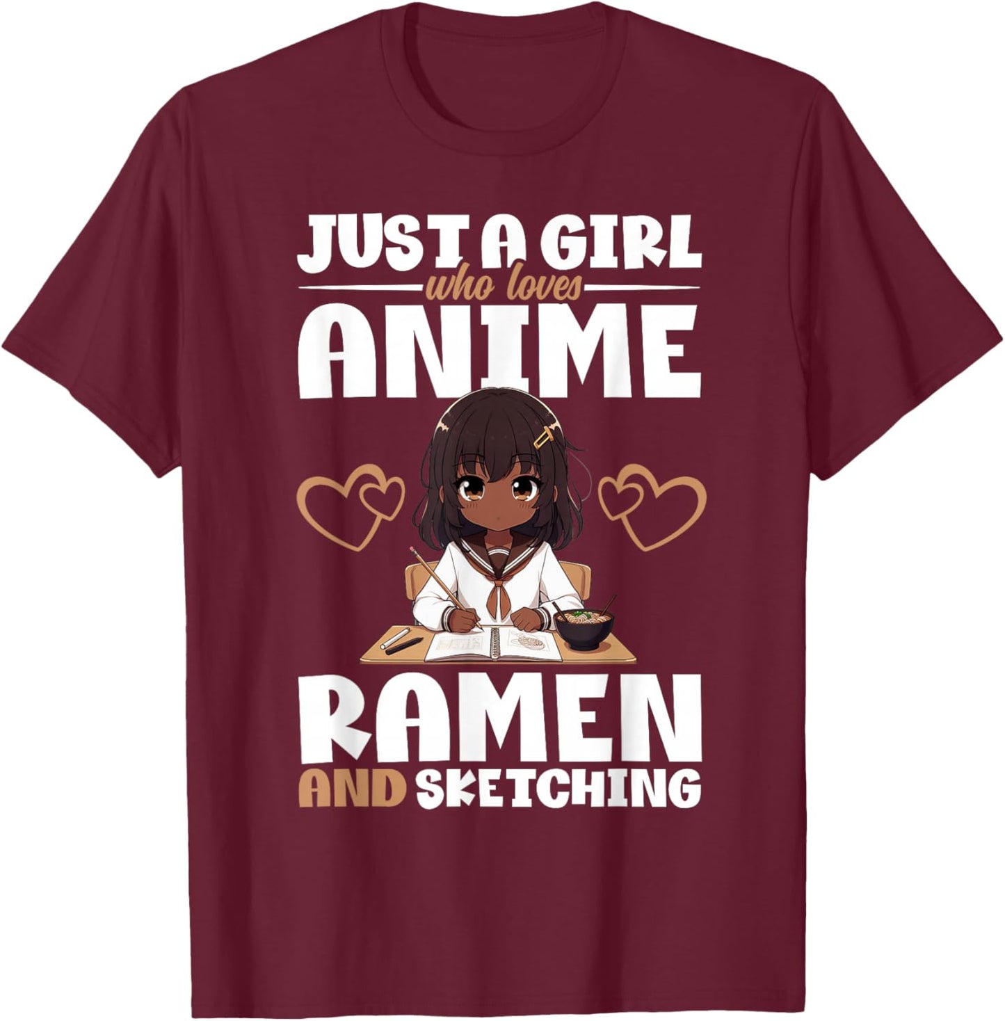 Just A Girl Who Loves Anime Ramen and Sketching Otaku T-Shirt - T-Shirt | Maroon