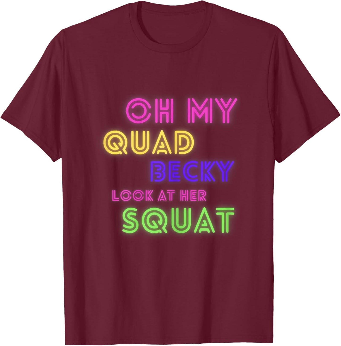 Oh My Quad Becky Look at Her Squat Funny Gym Women Gym Gift T-Shirt - T-Shirt | Maroon