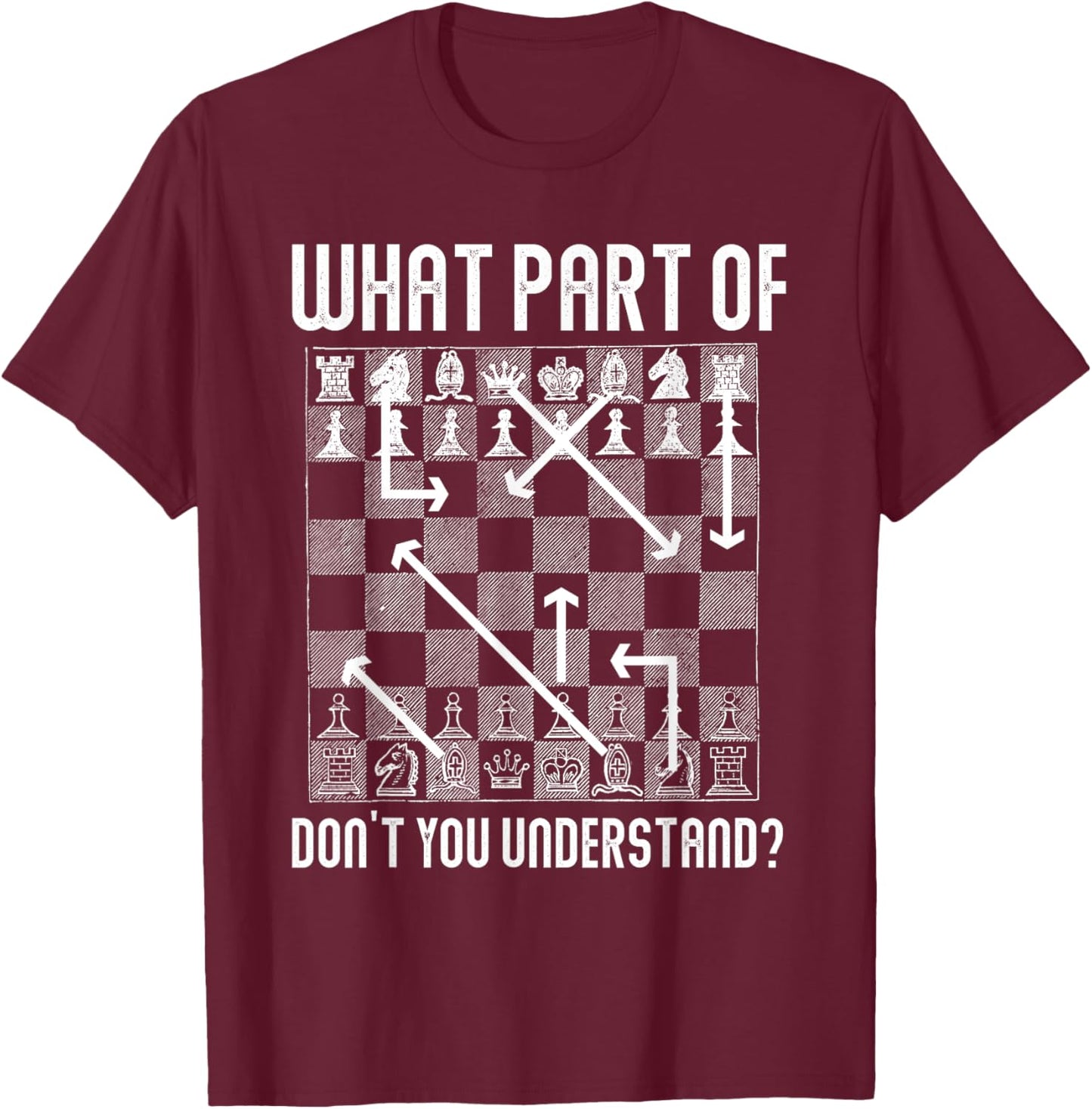 What Part Of Don't You Understand Funny Chess T-Shirt - T-Shirt | Maroon
