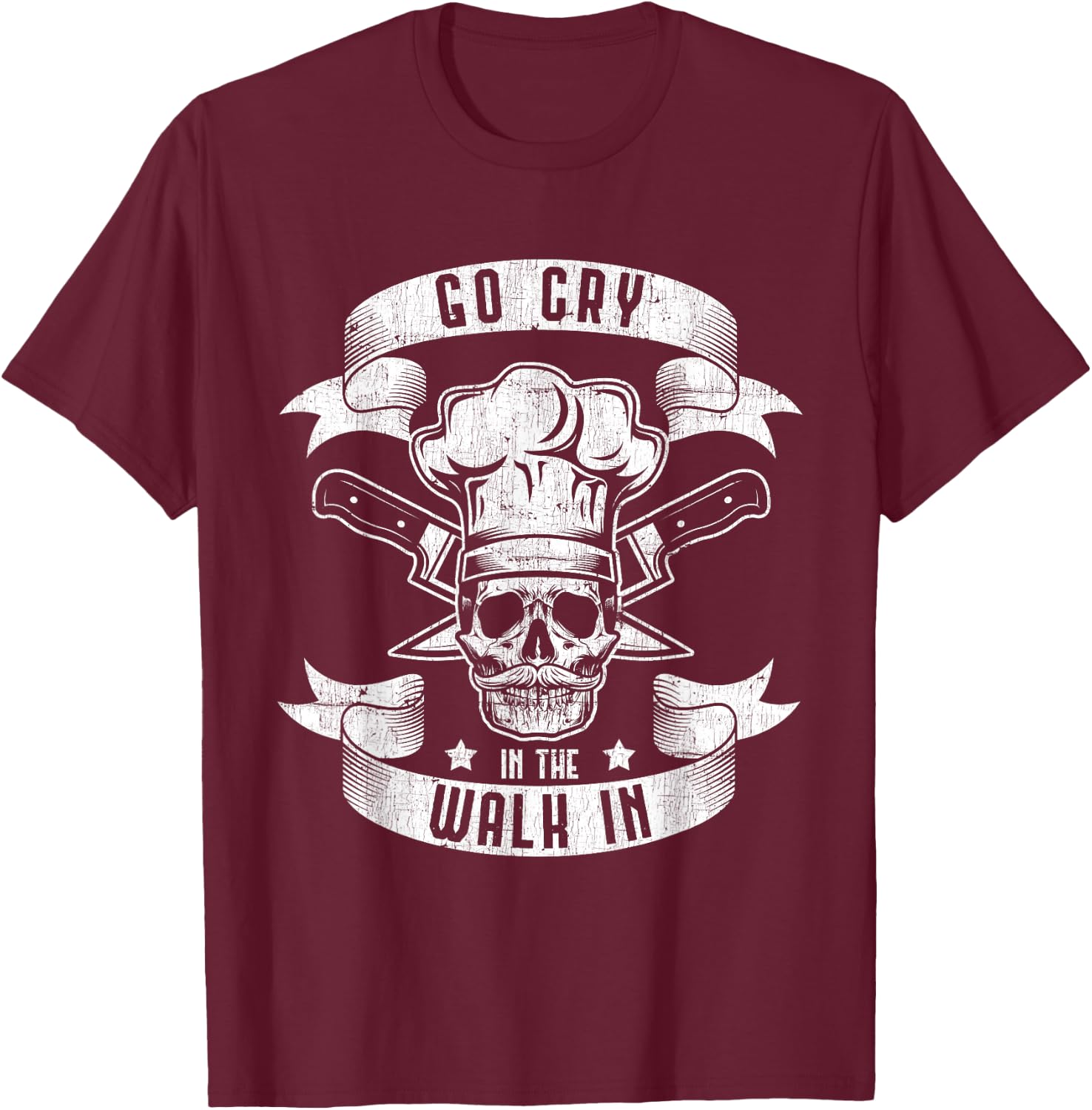 Go Cry In The Walk In Skull Chef Gift T-Shirt - T-Shirt | Maroon