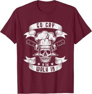 Go Cry In The Walk In Skull Chef Gift T-Shirt - T-Shirt | Maroon