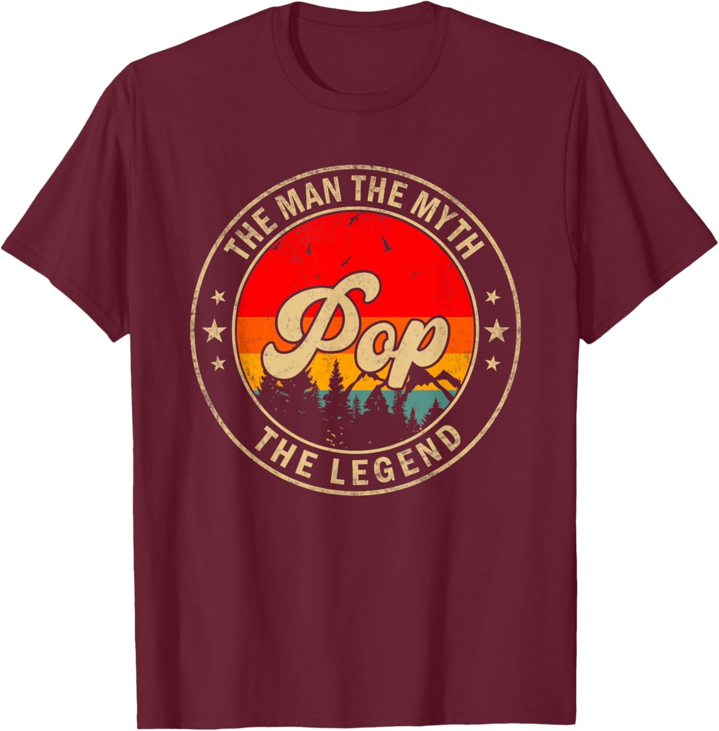 Pop the Man the Myth the Legend Father's Day for Grandpa T-Shirt - T-Shirt | Maroon
