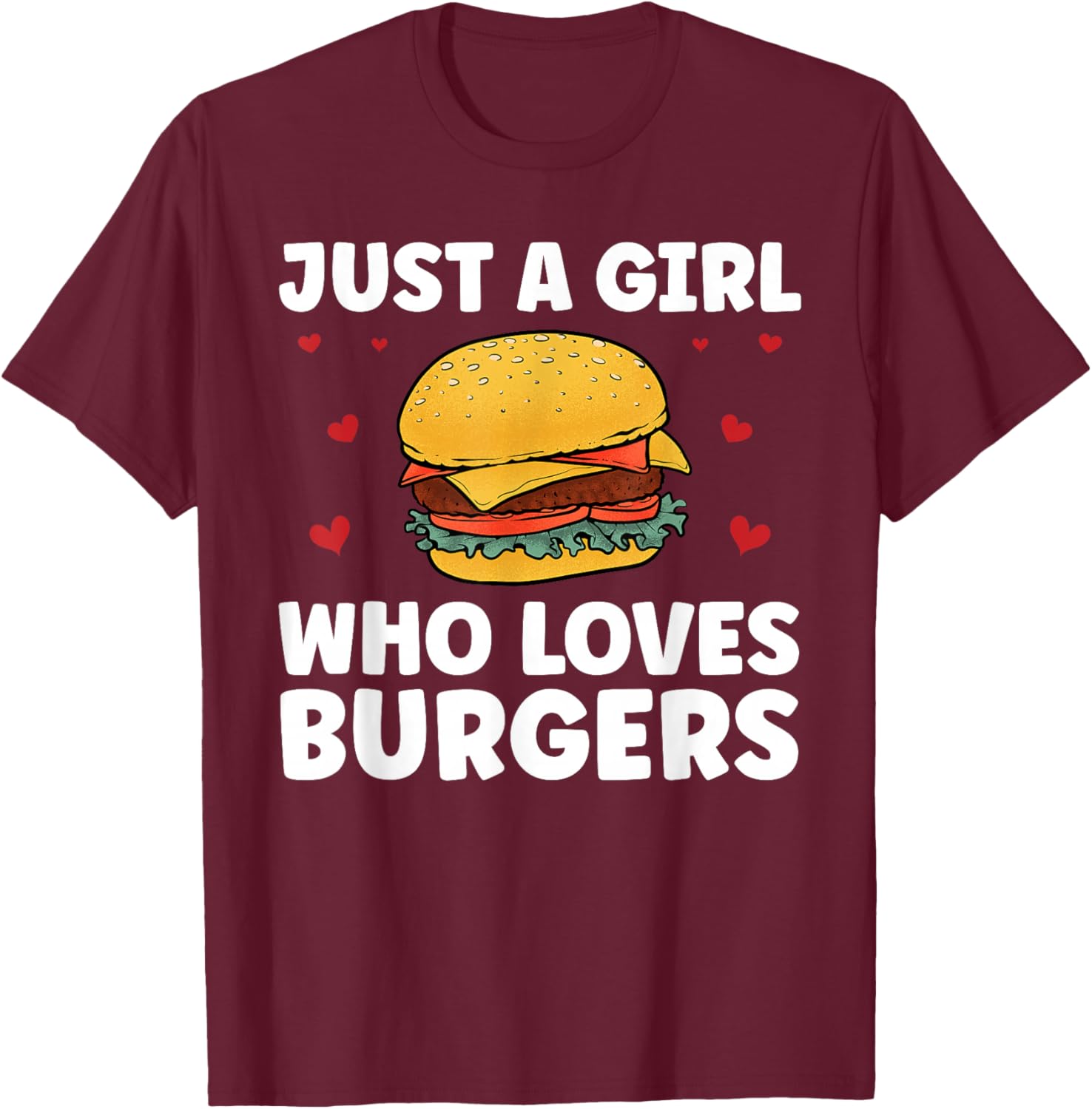 Funny Burger Art For Girl Women Hamburger Cheeseburger Lover T-Shirt - T-Shirt | Maroon