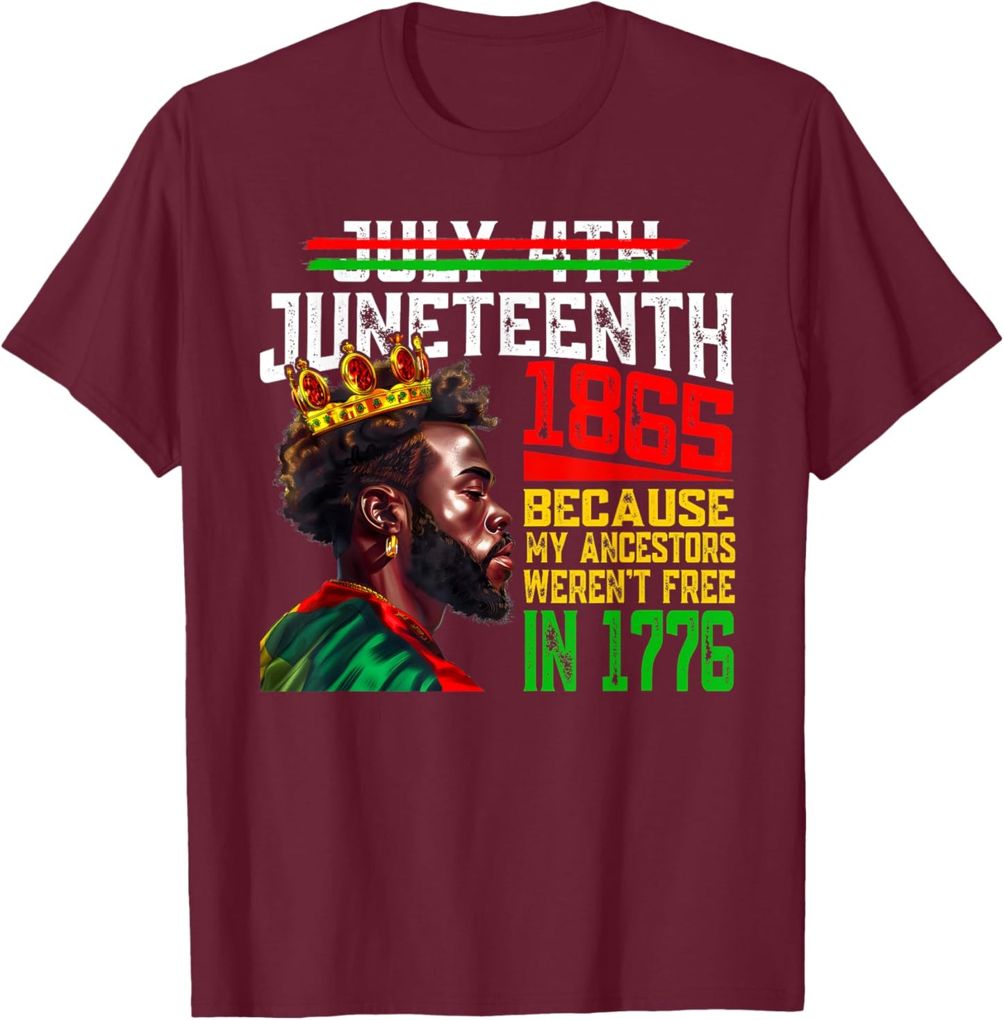 July 4th Juneteenth 1865 Because My Ancestors Freedom T-Shirt - T-Shirt | Maroon