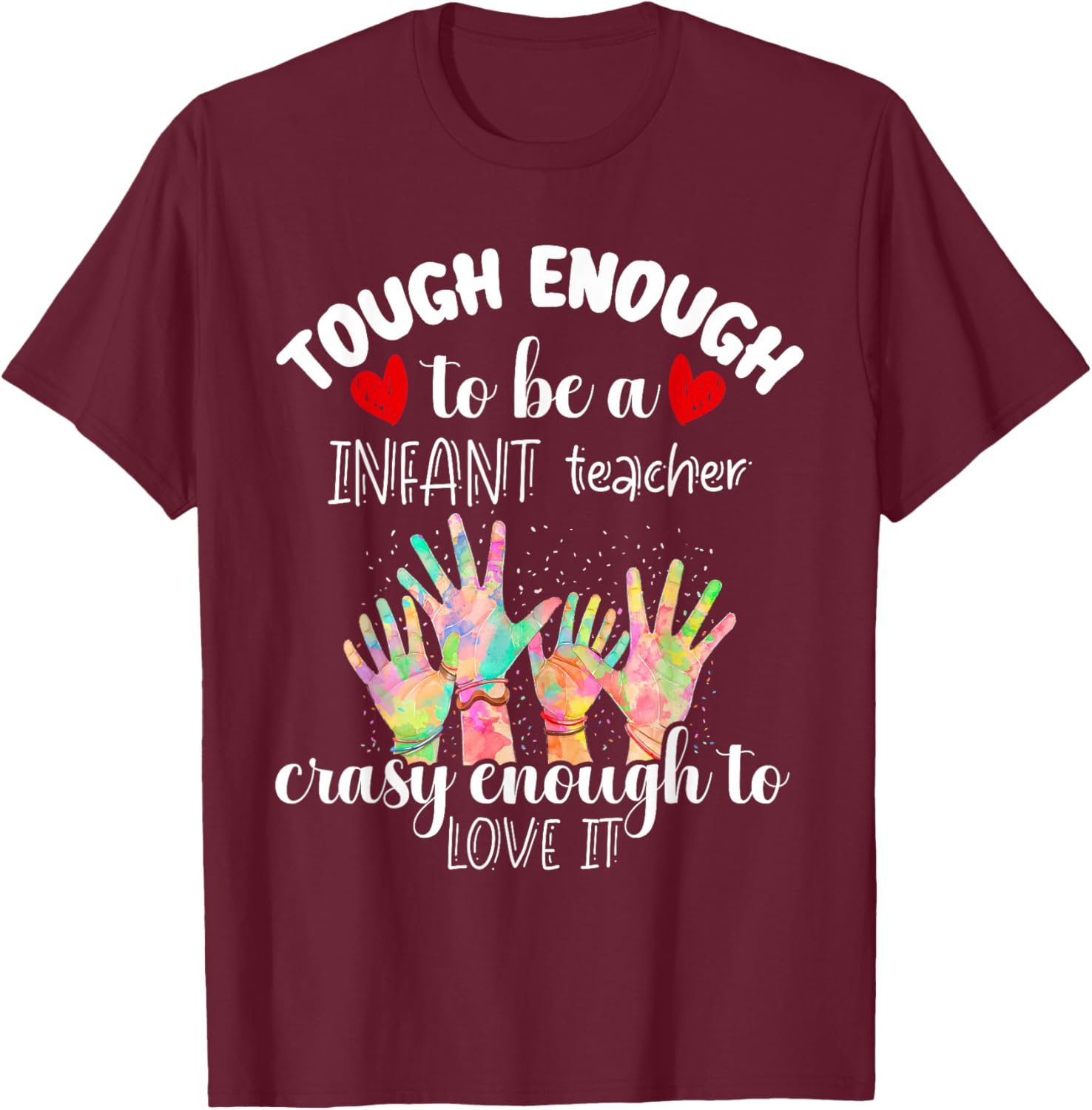 Tough Enough Infant Teacher Crazy Enough to Love It Funny T-Shirt - T-Shirt | Maroon