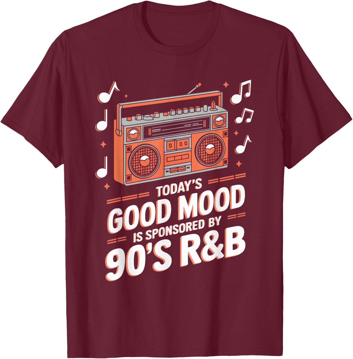 Today's Good Mood Is Sponsored By 90's R&B T-Shirt - T-Shirt | Maroon