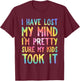 I Have Lost My Mind Kids Took It Mothers Day Mom Women T-Shirt - T-Shirt | Maroon