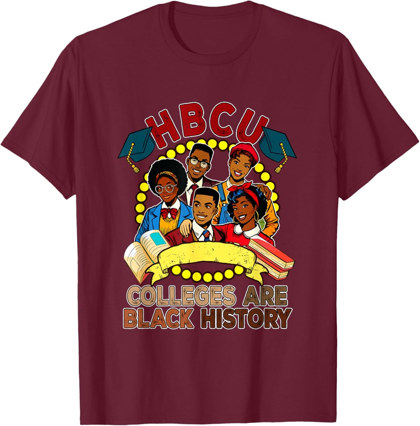HBCU Colleges Are Black History Proud Root Afro Men Women T-Shirt - T-Shirt | Maroon